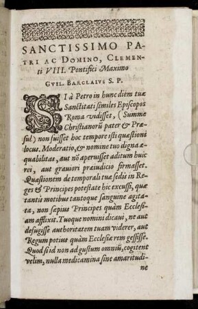 Sanctissimo Patri Ac Domino, Clementi VIII. Pontifici Maximo Guil. Barclaius S. P.