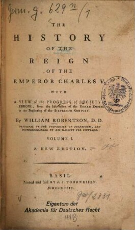 The History Of The Reign Of The Emperor Charles V. : With A View of the Progress of Society in Europe, from the Subversion of the Roman Empire to the Beginning of the Sixteenth Century. 1