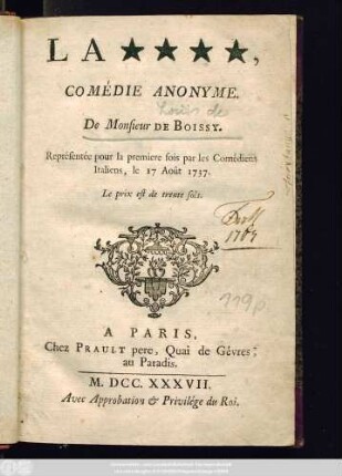 La **** : Comédie Anonyme ; Représentée pour la première fois par les Comédiens Italiens, le 17 Août 1737