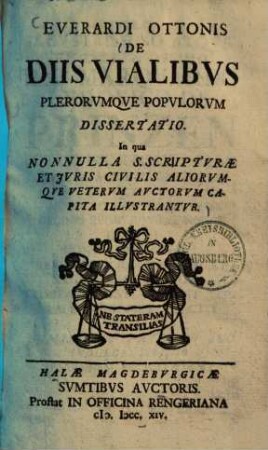 De Diis Vialibus plerorumque populorum dissertatio : in qua nonnulla S. Scripturae et iuris civilis aliorumque veterum auctorum capita illustrantur
