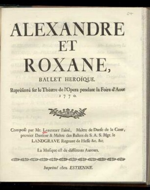 Alexandre et Roxane : ballet heroïque ; représente ́sur le Théatre de l'Opera pendant la Foire d'Aout 1770