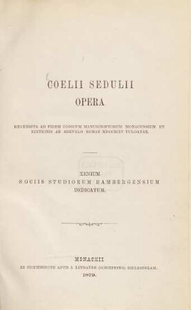 Coelii Sedulii Opera : xenium sociis studiorum Bambergensium dedicatum