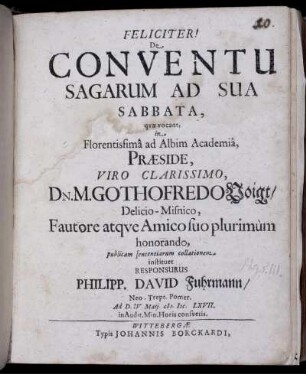 De Conventu Sagarum Ad Sua Sabbata, quae vocant, In Florentissima ad Albim Academia, Praeside ... Dn. M. Gothofredo Voigt ... publicam sententiarum collationem instituet Responsurus Philipp. David Fuhrmann/ Neo-Trept. Pomer. Ad D. IV. Maii. M.DC.LXVII. ...