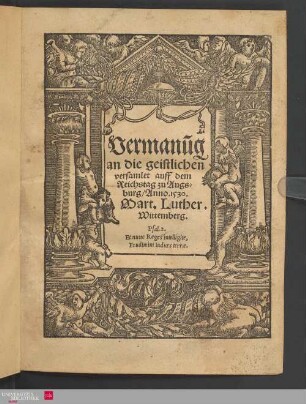 Vermanu[n]g an die geistlichen versamlet auff dem Reichstag zu Augsburg, Anno. 1530.