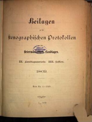 Beilagen zu den stenographischen Protokollen über die Sitzungen des Steiermärkischen Landtages, [6.] 1869, Nr. 1 - 129 = Landtagsp. 2, Sess. 3