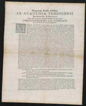 Eloquentiae Studiis addictam In Academia Tubingensi Juventutem Literariam Salvere per hos salutares Adventus Dominici dies amicè jubeo Christophorus Caldenbach, Professor Eloquent.
