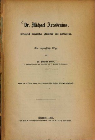 Dr. Michael Arrodenius, herzoglich-bayerischer Archivar und Hofkaplan : Eine biographische Skizze