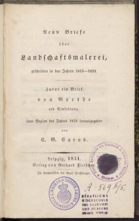 Neun Briefe über Landschaftsmalerei : geschrieben in den Jahren 1815 - 1824 ; zuvor ein Brief von Goethe [an Carus] als Einleitung.