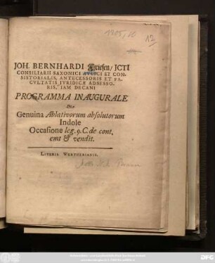 Joh. Bernhardi Friesen, Jcti Consiliarii Saxonici Avlici Et Consistorialis, Antecessoris Et Facvltatis Ivridicæ Adsessoris, Iam Decani Programma Inaugurale De Genuina Ablativorum absolutorum Indole Occasione leg. 9. C. de cont. emt & vendit. : [P. P. Jenæ D. XXV. Oct. MDCCV.]