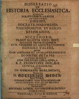 Diss. de historia ecclesiastica, eiusque scriptoribus graecis antiquissimis, Eusebio ...