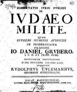 De Judaeo milite / Praes. Io. Daniel Grubero. [Resp.:] Rudolphus Culemannus