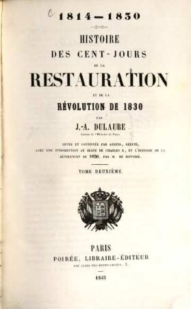 1814 - 1830 : Histoire des cent-jours de la Restauration et de la Révolution de 1830. 2