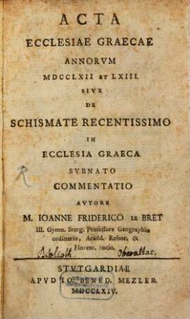 Acta Ecclesiae Graecae Annorum MDCCLXII Et LXIII. Sive De Schismate Recentissimo In Ecclesia Graeca Subnato Commentatio