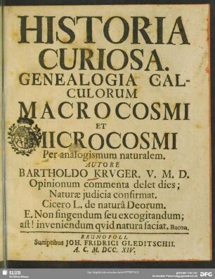 Historia Curiosa : Genealogia Calculorum Macrocosmi Et Microcosmi Per analogismum naturalem