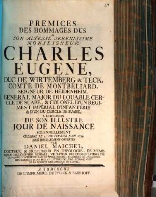 Premices des Hommages dus, à Son Altesse ... Charles Eugene duc de Wirtemberg ... à l'occasion de son illustre jour de Naissance sonnellement celebr ... 1739