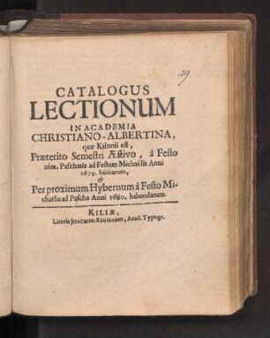 SS 1679u. WS 1679/80: Catalogus Lectionum In Academia Christiano-Albertina, quæ Kilonii est, Præterito Semestri Æstivo, à Festo nim. Paschatis ad Festum Michaëlis Anni 1679. habitarum, & Per proximum Hybernum, à Festo Michaëlis ad Pascha Anni 1680. habendarum.