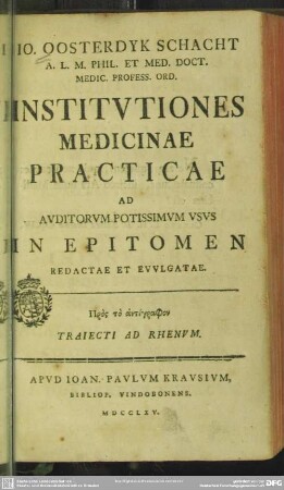 Jo. Oosterdyk Schacht ... Institutiones Medicinae Practicae : Ad Auditorum Potissimum Usus In Epitomen Redactae Et Evulgatae