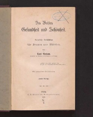 Des Weibes Gesundheit und Schönheit : aerztliche Rathschläge für Frauen und Mädchen