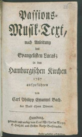 Passions-Musik-Text, nach Anleitung des Evangelisten Lucas; : in den Hamburgischen Kirchen 1787 aufzuführen