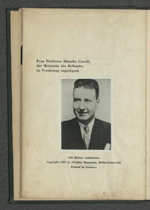 Frau Professor Blanche Corelli, der Meisterin des Belkanto, in Verehrung zugeeignet.