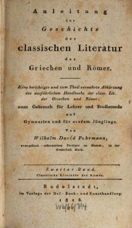 Anleitung zur Geschichte der classischen Literatur der Griechen und Römer : eine berichtigte und zum Theil verm. Abkürzung des ausführlichen Handbuchs der class. Lit. der Griechen und Römer; zum Gebrauch für Lehrer und Studierende auf Gymnasien und für academ. Jünglinge, 2. Classische Literatur der Römer
