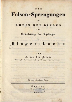 Die Felsen-Sprengungen im Rhein bei Bingen zur Erweiterung des Thalweges im Binger-Loche : mit zehn Steindruck-Tafeln