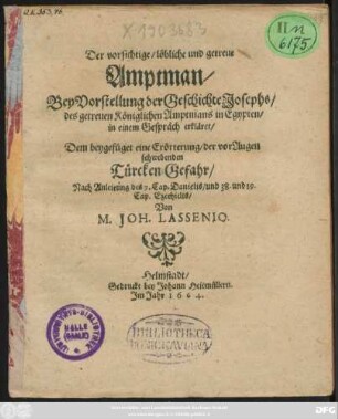 Der vorsichtige/ löbliche und getreue Amptman : Bey Vorstellung der Geschichte Josephs/ des getreuen Königlichen Amptmans in Egypten/ in einem Gespräch erkläret