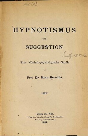 Hypnotismus und Suggestion : eine klinisch-psychologische Studie