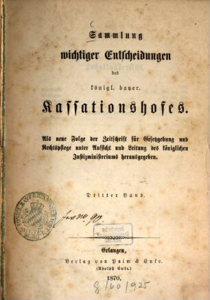 Sammlung wichtiger Entscheidungen des Königlich-Bayerischen Kassationshofes. 3. 1869/70