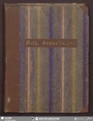Gymnasialzeit - Bibliothek der Oberlausitzischen Gesellschaft der Wissenschaften Görlitz, L IV 390 - UB Wrocław, Akc. 1948/554