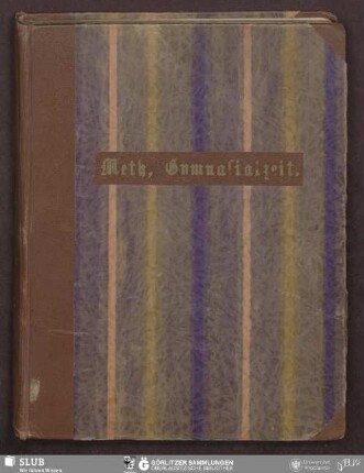 Gymnasialzeit - Bibliothek der Oberlausitzischen Gesellschaft der Wissenschaften Görlitz, L IV 390 - UB Wrocław, Akc. 1948/554