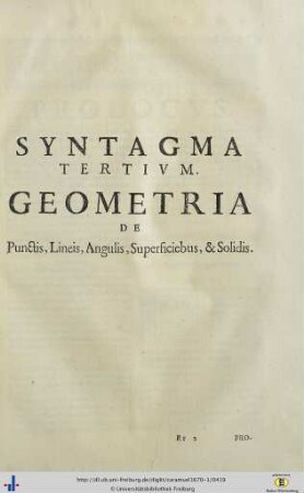 Syntagma III. Geometria De Punctis, Lineis, Angulis, Superficiebus Et Solidis.