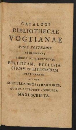 Catalogi Bibliothecae Vogtianae Pars Posterior ...