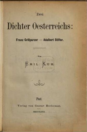 Zwei Dichter Österreichs: Franz Grillparzer, Adalbert Stifter