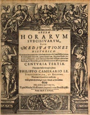 Operae Horarvm Subcisivarvm Sive Meditationes Historicae, Avctiores quam antea editae : Continentes accuratum delectum memorabilium Historiarum, & rerum tam veterum, quam recentium, singulari studio inuicem collatarum, quae omnia lectoribus & vberem admodum fructum, & liberalem pariter oblectationem afferre poterunt. Centvria ..., 3