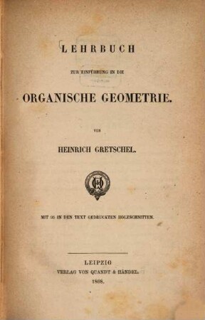 Lehrbuch zur Einführung in die organische Geometrie : Mit 95 in den Text gedruckten Holzschnitten