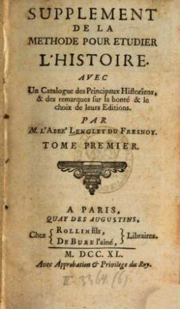 Supplément de la Méthode pour étudier l'histoire : Avec un catalogue des principaux historiens, 1. (1740). - XXIV, 562 S., 7 Bl.