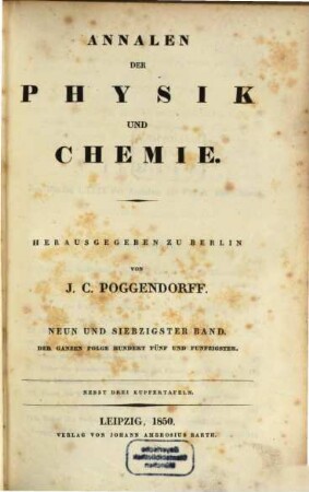 Annalen der Physik. 155 = Poggendorff's Annalen ; Bd. 79 = Reihe 3, Bd. 19. 1850