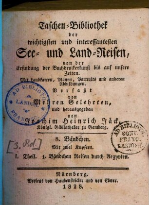 Taschenbibliothek der wichtigsten und interessantesten See- und Landreisen : von d. Erfindung d. Buchdruckerkunst bis auf unsere Zeiten. 8. 1828