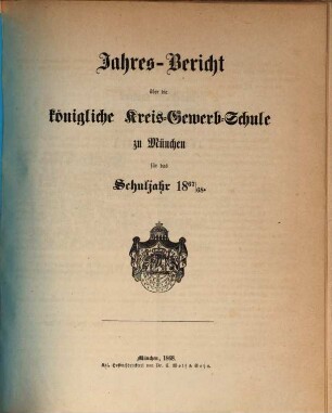 Jahresbericht über die Königliche Kreis-Gewerb-Schule zu München. 1867/68