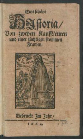 Eine schöne Historia/ Von zweyen Kauffleuten und einer züchtigen frommen Frawen