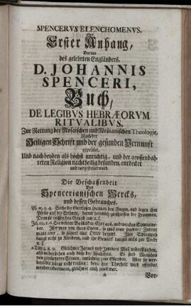 Spencerus Elenchomenus, oder Erster Anhang, Darinn des gelehrten Engländers, D. Johannis Spenceri, Buch, De Legibus Hebræorum Ritualibus, Zur Rettung der Mosaischen und Meßianischen Theologie, Nach der Heiligen Schrift und der gesunden Vernunft geprüfet ...