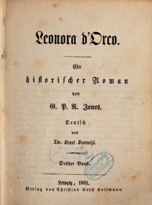 Leonora d'Orso : Ein historischer Roman von G. P. R. James. Deutsch von Ernst Susemihl, 3