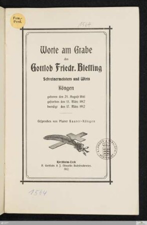 Worte am Grabe des Gottlob Friedr. Blessing Schreinermeisters und Wirts Köngen : geboren den 25. August 1861 gestorben den 15. März 1912 beerdigt den 17. März 1912