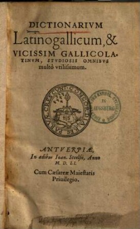 Dictionarium latinogallicum, et vicissim gallicolatinum, Studiosis omnibus multo utilissimum : A-SS