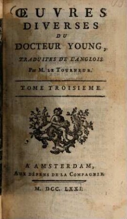Oeuvres diverses du docteur Young, 3. Estimation de la vie: Traité des Passions. Lettres Morales. Conjectures sur la Composition originale. - 1771. - XLIV, 234 S.: 1 Portr.