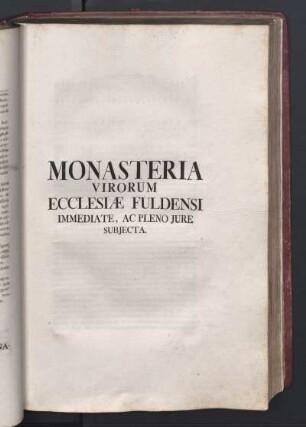 Monasteria Virorum Ecclesiae Fuldensi Immediate, Ac Pleno Jure Subjecta.