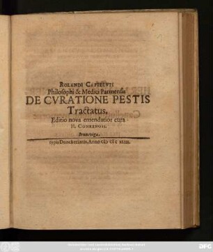 Rolandi Capelluti Philosophi & Medici Parmensis De Curatione Pestis Tractatus