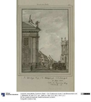 Friedrichs-Stadt. 1. Die Chatolische Kirche 2. die Behrenstraße und 3. Bibliothek. Im Jahr 1777. unter der Regierung König Friedrich II.