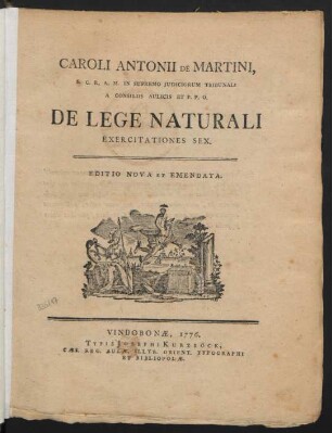 Caroli Antonii De Martini, S. C. R. A. M. In Supremo Iudiciorum Tribunali A Consiliis Aulicis Et P. P. O. De Lege Naturali Exercitationes Sex